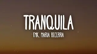 FMK, Maria Becerra - Tranquila (Letra/Lyrics)