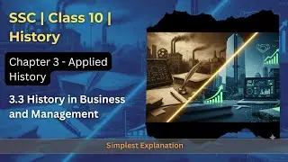 Class 10 History (MH Board) | Chapter 3 | Topic - History in Business and Management