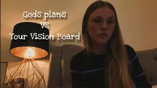 Gods Plan VS your Vision Board