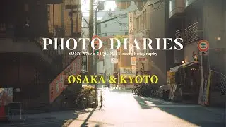 POV Diaries  EP 1 | Photowalk in Osaka & Kyoto (POV) โอซาก้า - เกียวโต | Sony A7iv x 24-70mmGMii