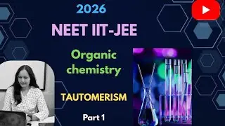 NEET 2026 Organic chemistry Tautomerism (Part 1)for NEET JEE l All Concepts,Tricks & PYQ