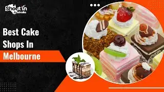 Top Cake Shops in Melbourne | Shout N Australia