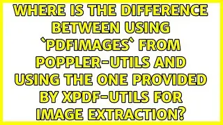 Where is the difference between using `pdfimages` from poppler-utils and using the one provided...