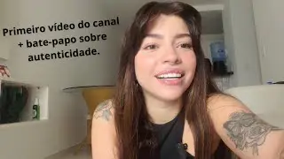 Primeiro vídeo do canal + bate-papo sobre autenticidade.