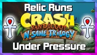Relic Runs - Under Pressure - Platinum Relic Guide - Crash 3 N.Sane Trilogy