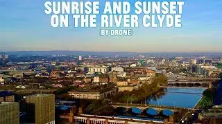 Sunrise and sunset on the River Clyde (by drone)