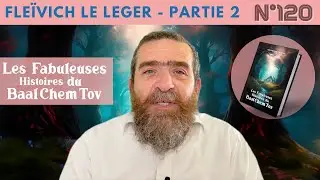 BAAL CHEM TOV N°120 FAÏVICH LE LEGER - PARTIE 2  _ Rav Avi Assouline #baalchemtov #baalshemtov