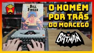 BILL FINGER - O CRIADOR do BATMAN