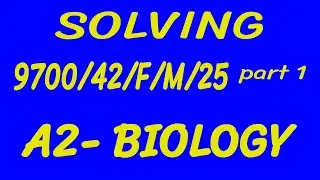 Solving 9700/42/F/M/25 &ndash; Part 1 | A2 biology