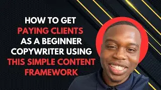 How To Get Paying Clients As A Beginner Copywriter Using This Simple Content Framework