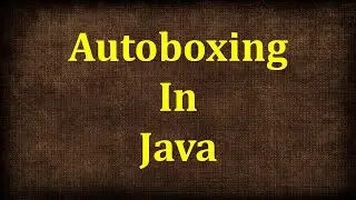 Autoboxing in java | Java tutorials by java9s