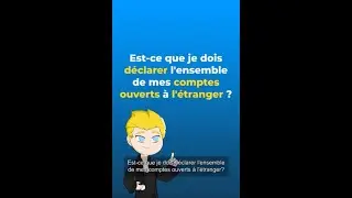 Suis je oblig&eacute; de d&eacute;clarer mes COMPTES BANCAIRES OUVERT &agrave; L'ETRANGER?