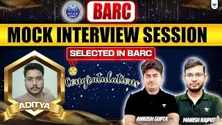 BARC Mock Interview Session | Aditya with Manish Rajput and Ankush Gupta Sir