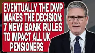 Eventually, 🚨 DWP Makes the Decision: 7 New Bank Rules to Hit All UK Pensioners!