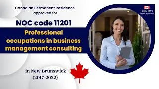 6 Years of Approved PR for Business management consulting  in New Brunswick Canada (NOC 11201)