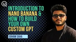 Introduction to Nano Banana & How to Build Your Own Custom GPT | Step-by-Step Guide