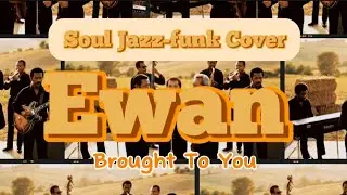 Ewan (Motown Soul Jazz-Funk Cover) | Brought To You
