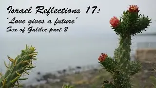 Israel Reflections 17: Love gives a future
