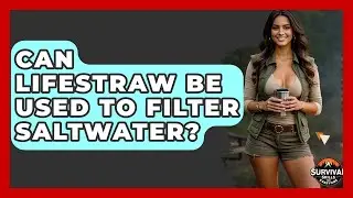 Can LifeStraw Be Used To Filter Saltwater? - Survival Skills for Everyone