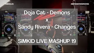 Doja Cat Demons x Sandy Rivera Changes | Simkid Live Mashup 19