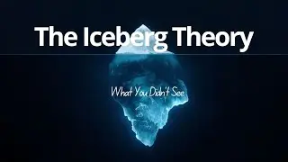 The Iceberg Theory: What You Don&rsquo;t See Controls Everything