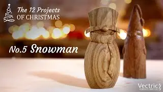 Christmas Snowman with Beki | The 12 Projects of Christmas Day 5 | Vectric Project
