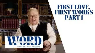 First Love - First Works, Part 1 | In the Word with Dr. Ron Phillips