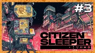 Citizen Sleeper [EP 3] -  Breaking Ciphers