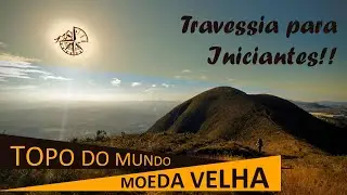 Travessia Topo do Mundo x Moeda Velha - Serra da Moeda, MG (o que saber antes de ir?)