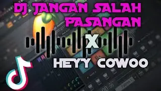 DJ_JANGAN_SALAH_PASANGAN_X_HEY_COWOK_VIRALL_TIKTOK