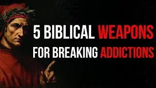 5 Biblical Weapons for Breaking Addictions - EXPLAINED | Dante Alighieri