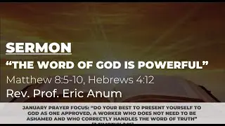 The Word of God Is Powerful - Matthew 8:5-10, Hebrews 4:12 - Rev. Prof. Eric Anum - January 25 2026