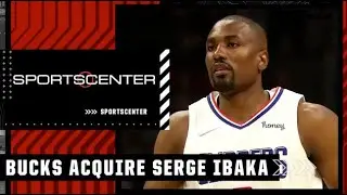 Woj: The Bucks acquire Serge Ibaka from Clippers in 4-team trade | SportsCenter
