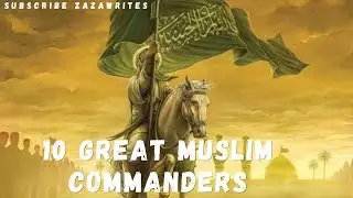 10 great muslim commanders | Great leaders of All the time | Muslim Leaders