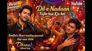 Dil E Nadaan Tujhe hua kia hai|Urdu Hindi Heart touching and soulful love Sufi qawwali Song 2026