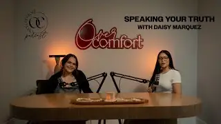 EPISODE 29: SPEAKING YOUR TRUTH with Daisy Marquez