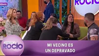 Mi vecino es un depravado. | Programa del 8 de agosto del 2022 | Acércate a Rocío