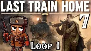 The First Loop Ends - Last Train Home Ep. 7