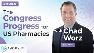 The Congress Progress for US Pharmacies | AmplifyLTC Podcast Episode 10