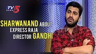 Sharwanand about Express Raja Movie Director Merlapaka Gandhi | Surabhi | TV5 News