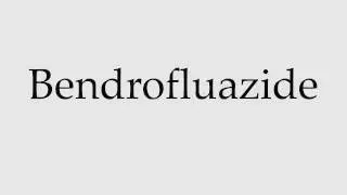 How to Pronounce Bendrofluazide
