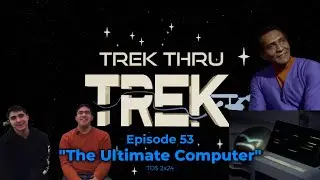 Trek Thru Trek | Episode 53 | 