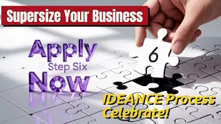 Apply IDEANCE Process Step 6, Celebrate Today, To Supersize Your Business!