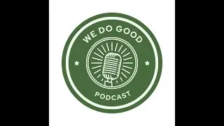 WeDoGood Podcast Episode 1