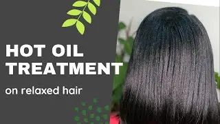 Hot oil Treatment/How to do Hot oil treatment on relaxed hair 2021