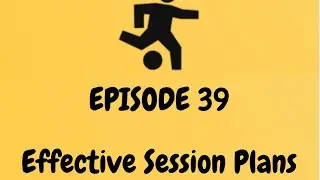Go Football Podcast Episodes 39 - Effective Session Planning 
