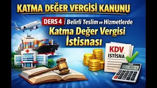 KATMA DEĞER VERGİSİ KANUNU DERS 4 | Belirli Teslim ve Hizmetlerde Katma Değer Vergisi İstisnası