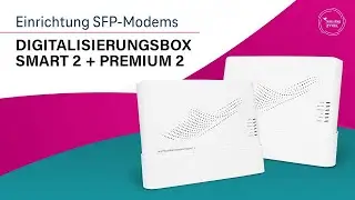 Telekom: Digitalisierungsbox Smart 2 & Premium 2 - Einrichtung SFP-Modems