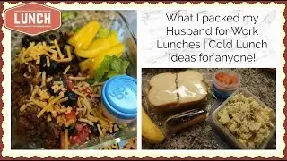What I packed my Husband for Work Lunches | Cold Lunch Ideas