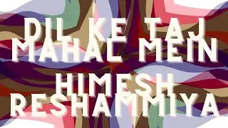 Dil Ke Taj Mahal Mein Himesh Reshammiya Remix #musicunites #edm #song